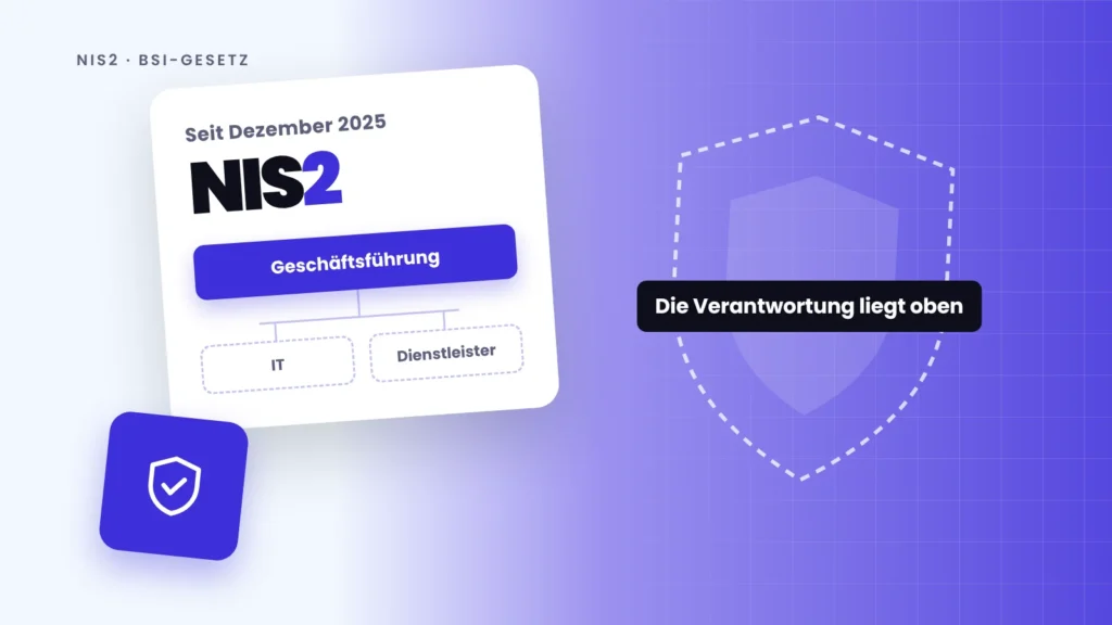 NIS2: Die Verantwortung für Cybersicherheit liegt jetzt bei der Geschäftsführung